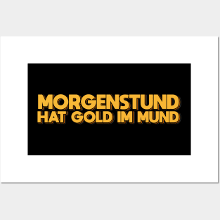 Morgenstund Hat Gold Im Mund Posters and Art